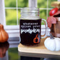 Clear glass mason jar-style mug with a handle. The mug features white text that reads "Whatever spices your pumpkin," along with an orange pumpkin graphic at the bottom.